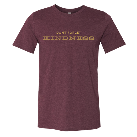 "Don't Forget Kindness" T-Shirt, Beasley's Chicken & Honey, Maroon